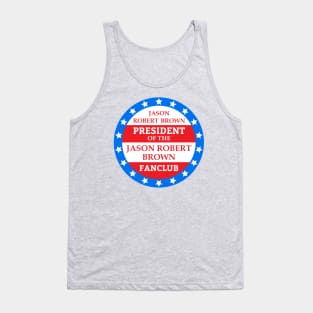 "President of the Jason Robert Brown Fanclub" Tank Top